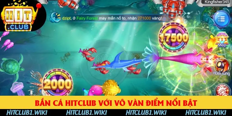Bắn cá Hitclub với vô vàn điểm nổi bật
