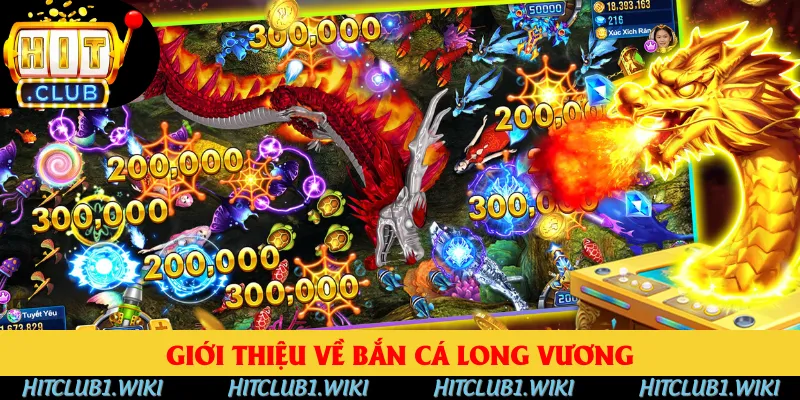 Giới thiệu về Bắn Cá Long Vương Giới thiệu về Bắn Cá Long Vương