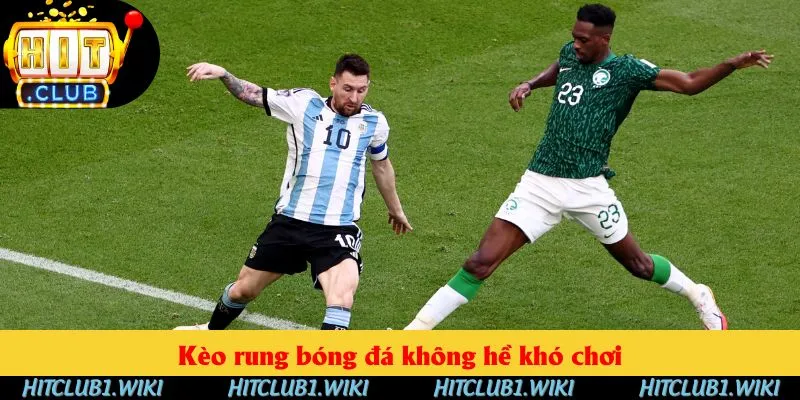 Kèo rung bóng đá không hề khó chơi