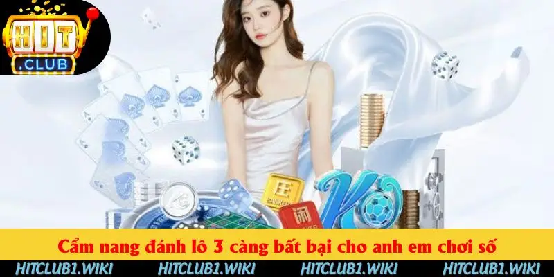 Cẩm nang đánh 3 càng bất bại 