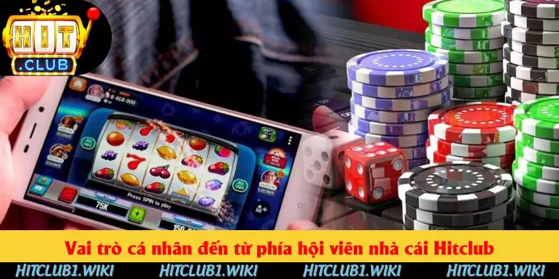 Vai trò cá nhân đến từ phía hội viên nhà cái HITCLUB