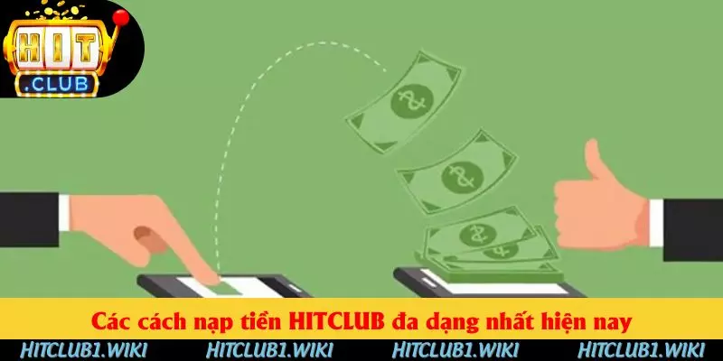 Các cách nạp tiền HITCLUB đa dạng nhất hiện nay Các cách nạp tiền HITCLUB đa dạng nhất hiện nay