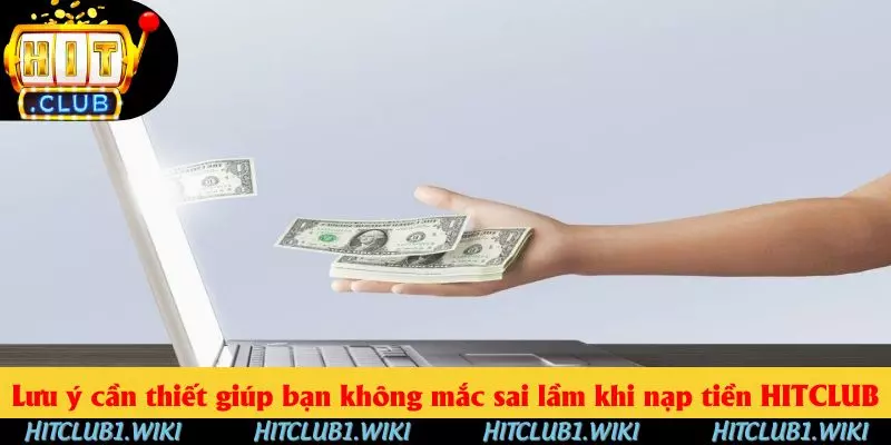 Lưu ý cần thiết giúp bạn không mắc sai lầm khi nạp tiền HITCLUB Lưu ý cần thiết giúp bạn không mắc sai lầm khi nạp tiền HITCLUB
