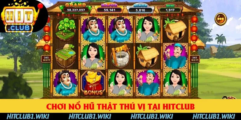 Chơi nổ hũ thật thú vị tại HitClub