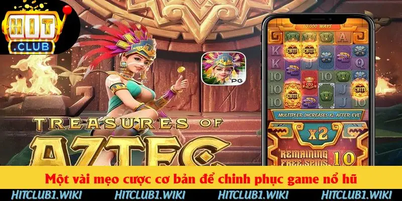 Một vài mẹo cược cơ bản để chinh phục game nổ hũ
