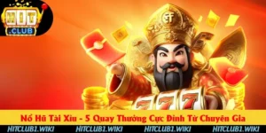 Nổ Hũ Tài Xỉu - 5 Mẹo Quay Thưởng Cực Đỉnh Ở HITCLUB