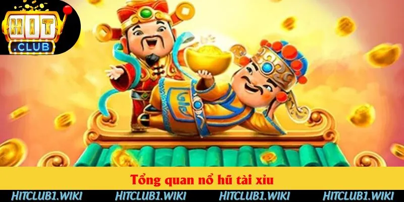 Tổng quan nổ hũ tài xỉu