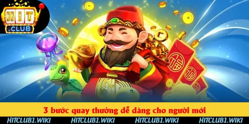 3 bước quay thưởng dễ dàng cho người mới