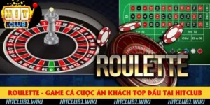 Roulette Hitclub - Game Cá Cược Ăn Khách Top Đầu 2025