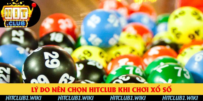 Lý do nên chọn HITCLUB khi chơi xổ số